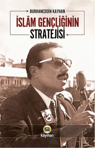 İslam Gençliğinin Stratejisi – Burhaneddin Kayhan – Kayıhan Yayınları kitap kapağı