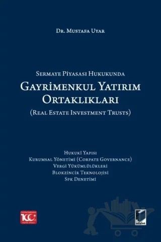 Sermaye Piyasası Hukukunda Gayrimenkul Yatırım Ortaklıkları (Real Estate Investment Trusts) – Mustafa Uyar – Adalet Yayınevi kitap kapağı