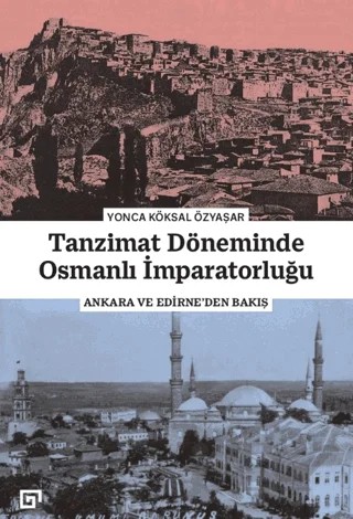 Tanzimat Döneminde Osmanlı İmparatorluğu – Yonca Köksal Özyaşar – Koç Üniversitesi Yayınları kitap kapağı