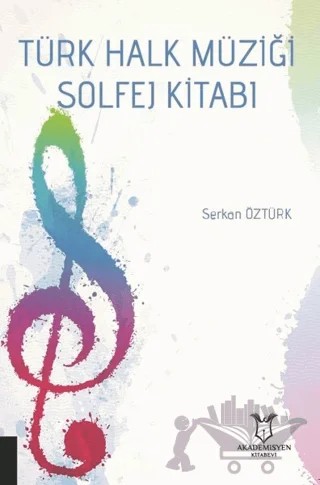 Türk Halk Müziği Solfej Kitabı – Serkan Öztürk – Akademisyen Kitabevi kitap kapağı