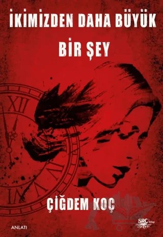İkimizden Daha Büyük Bir Şey – Çiğdem Koç – SRC Kitap kitap kapağı
