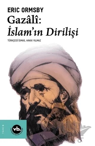 Gazali: İslam'ın Dirilişi – Eric Ormsby – Vakıfbank Kültür Yayınları kitap kapağı