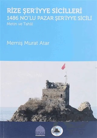 Rize Şer'iyye Sicilleri 1486 No'lu Pazar Şer'iyye Sicili – Memiş Murat Atar – REVAK Rize Araştırmaları Vakfı kitap kapağı