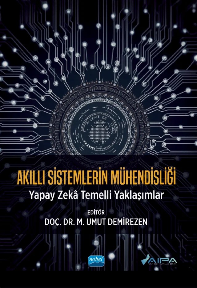AKILLI SİSTEMLERİN MÜHENDİSLİĞİ - Yapay Zekâ Temelli Yaklaşımlar – M. Umut Demirezen – Nobel Akademik Yayıncılık kitap kapağı