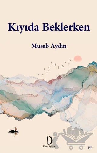 Kıyıda Beklerken – Musab Aydın – Dava Adamı Yayınları kitap kapağı