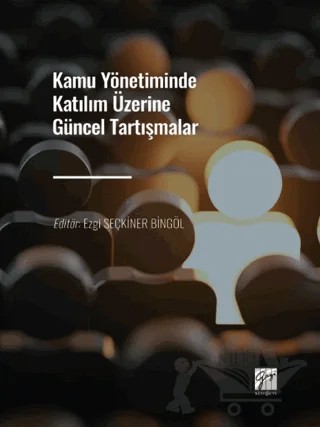 Kamu Yönetiminde Katılım Üzerine Güncel Tartışmalar – Kolektif – Gazi Kitabevi kitap kapağı
