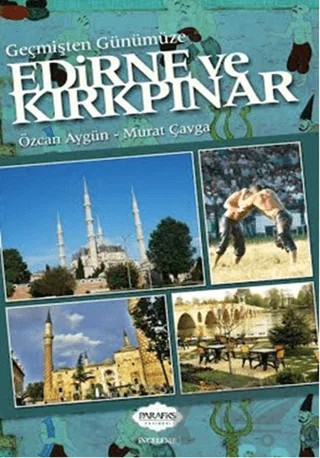 Geçmişten Günümüze Edirne ve Kırkpınar – Murat Çavga, Özcan Aygün – Parafiks Yayınevi kitap kapağı