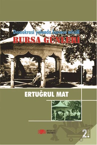 Demokrasi Yolunda Karınca Misali 2. Cilt: Bursa Günleri – Ertuğrul Mat – Berikan Yayınevi kitap kapağı