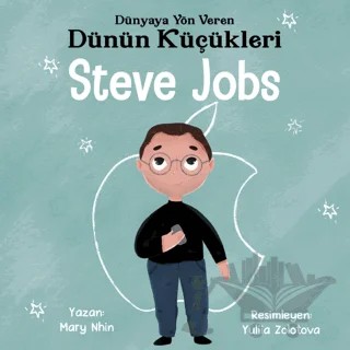 Steve Jobs - Dünyaya Yön Veren Dünün Küçükleri – Mary Nhin – Güney Kitap kitap kapağı