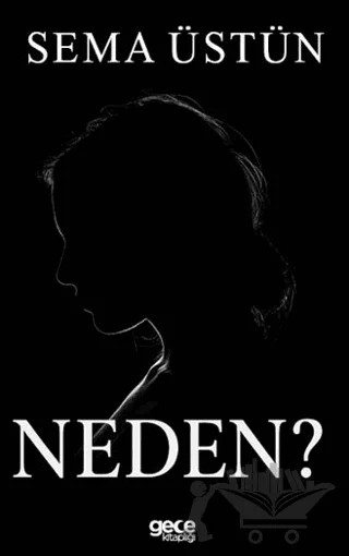 Neden – Sema Üstün – Gece Kitaplığı kitap kapağı