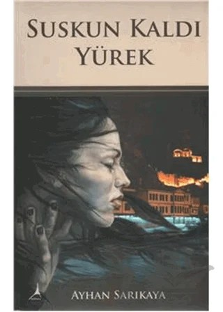 Suskun Kaldı Yürek – Ayhan Sarıkaya – Alter Yayıncılık kitap kapağı