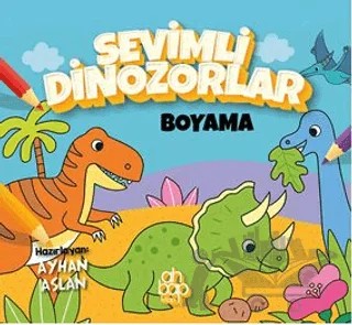 Sevimli Dinozorlar Boyama – Ayhan Aslan – Ahbap Kitap kitap kapağı