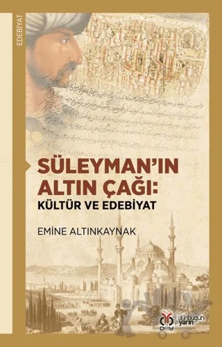 Süleyman’ın Altın Çağı: Kültür ve Edebiyat – Emine Altınkaynak – DBY Yayınları kitap kapağı