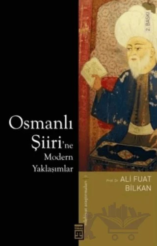 Osmanlı Şiiri’ne Modern Yaklaşımlar – Ali Fuat Bilkan – Timaş Yayınları kitap kapağı