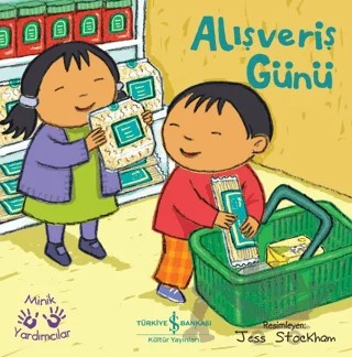 Alışveriş Günü - Minik Yardımcılar – Kolektif – İş Bankası Kültür Yayınları kitap kapağı