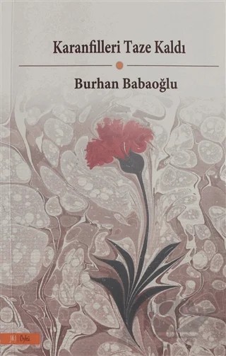 Karanfilleri Taze Kaldı – Burhan Babaoğlu – J&J Yayınları kitap kapağı