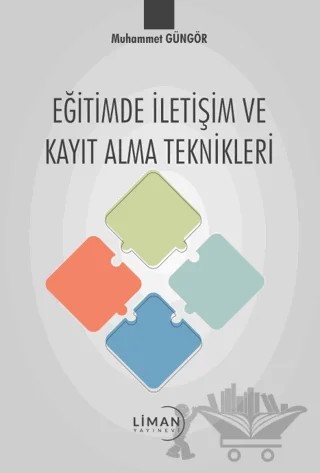 Eğitimde İletişim ve Kayıt Alma Teknikleri – Muhammet Güngör – Liman Yayınevi kitap kapağı