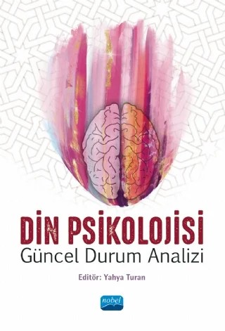 DİN PSİKOLOJİSİ - Güncel Durum Analizi – Ahmet Celalettin Güneş, Ahmet Selman Baktı, Ali Aslan, Cüneyd Aydın, Ebru Morgül, Fatma Baynal, Kenan Sevinç, Muhammed Kızılgeçit, Mustafa Ulu, Nevzat Gencer, Saliha Uysal, Ümit Horozcu, Yahya Turan – Nobel Akademik Yayıncılık kitap kapağı
