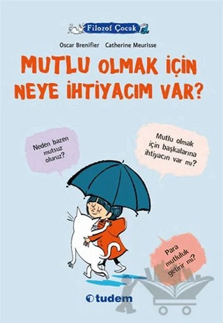 Filozof Çocuk : Mutlu Olmak İçin Neye İhtiyacım Var? – Oscar Brenifier – Tudem Yayınları kitap kapağı
