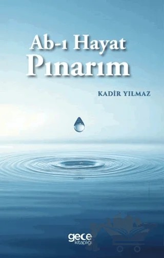 Ab-ı Hayat Pınarım – Kadir Yılmaz – Gece Kitaplığı kitap kapağı