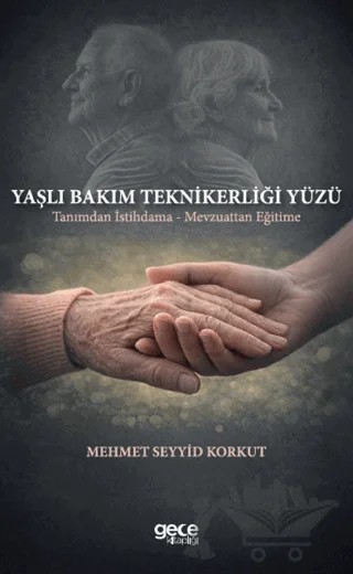 Yaşlı Bakım Teknikerliği Yüzü – Mehmet Seyyid Korkut – Gece Kitaplığı kitap kapağı