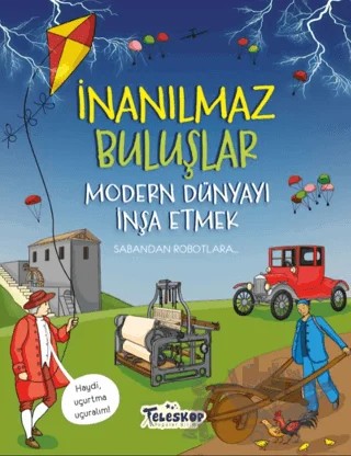 Modern Dünyayı İnşa Etmek - İnanılmaz Buluşlar – Matt Turner – Teleskop Popüler Bilim kitap kapağı