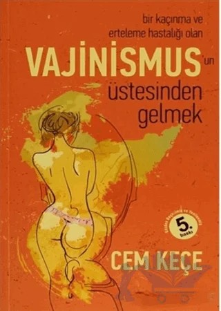 Bir Kaçınma ve Erteleme Hastalığı Olan Vajinismus'un Üstesinden Gelmek – A. Cem Keçe – Pusula (Kişisel) Yayıncılık kitap kapağı