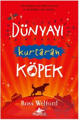 Dünyayı Kurtaran Köpek – Ross Welford – Pegasus Çocuk Yayınları kitap kapağı