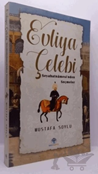 Evliya Çelebi - Seyahatnamesi'nden Seçmeler – Mustafa Soylu – Mavi Nefes Yayınları kitap kapağı