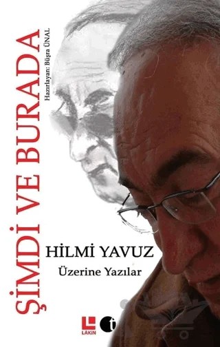 Hilmi Yavuz Üzerine Yazılar - Şimdi ve Burada – Kolektif – Lakin Yayınları kitap kapağı