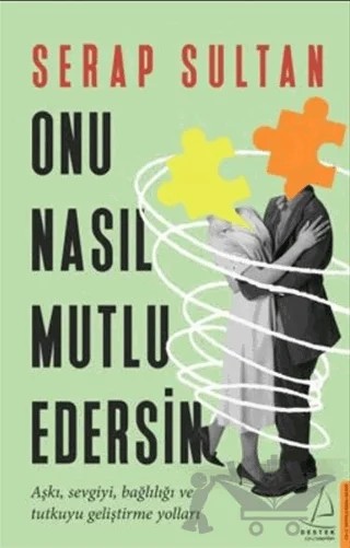 Onu Nasıl Mutlu Edersin – Serap Sultan – Destek Yayınları kitap kapağı