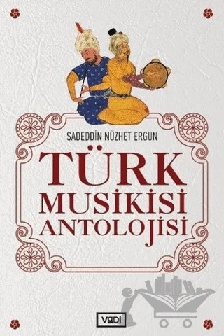 Türk Musikisi Antolojisi – Sadettin Nüzhet Ergun – Vadi Yayınları kitap kapağı