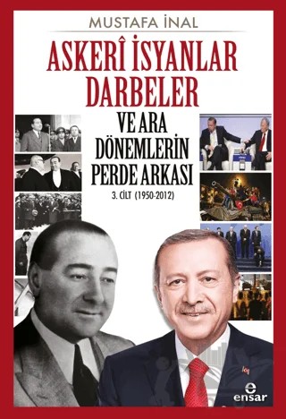Askeri İsyanlar Darbeler ve Ara Dönemlerin Perde Arkası – Mustafa İnal – Ensar Neşriyat kitap kapağı