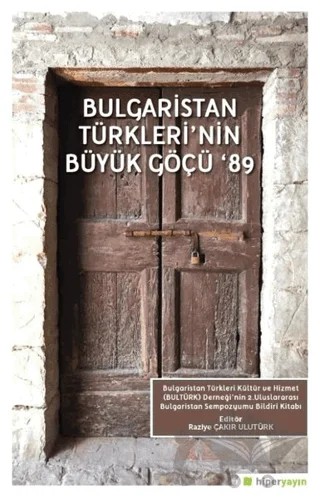 Bulgaristan Türkleri'nin Büyük Göçü '89 – Raziye Çakır Ulutürk – Hiperlink Yayınları kitap kapağı
