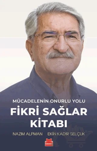 Mücadelenin Onurlu Yolu - Fikri Sağlar Kitabı – Nazım Alpman, Ekin Kadir Selçuk – Kırmızı Kedi Yayınevi kitap kapağı