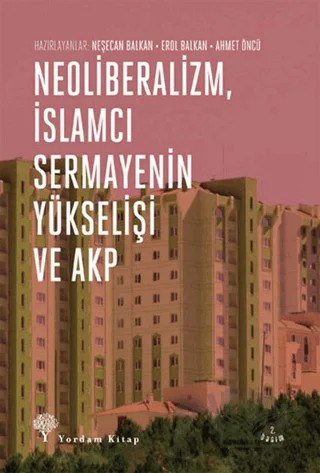 Neoliberalizm, İslamcı Sermayenin Yükselişi ve Akp – Kolektif – Yordam Kitap kitap kapağı