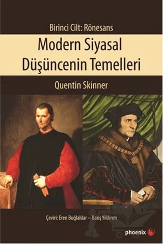 Modern Siyasal Düşüncenin Temelleri Birinci Cilt: Rönesans – Quentin Skinner – Phoenix Yayınevi kitap kapağı