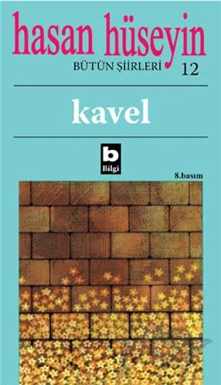 Hasan Hüseyin - Kavel Bütün Şiirleri 12 – Hasan Hüseyin Korkmazgil – Bilgi Yayınevi kitap kapağı
