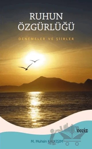 Ruhun Özgürlüğü – Deneme ve Şiirler – M. Muhsin Kalkışım – Veciz Yayınları kitap kapağı