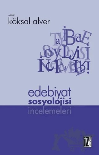 Edebiyat Sosyolojisi İncelemeleri – Köksal Alver – İz Yayıncılık kitap kapağı