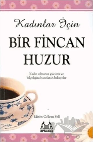 Kadınlar İçin Bir Fincan Huzur – Colleen Sell – Arkadaş Yayınları kitap kapağı
