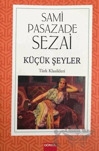 Küçük Şeyler – Sami Paşazade Sezai – Gönül Yayıncılık kitap kapağı