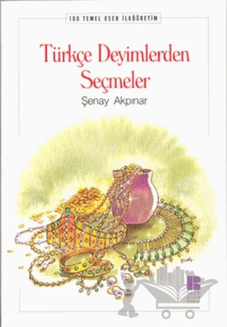 Türkçe Deyimlerden Seçmeler – Şenay Akpınar – Bilge Kültür Sanat kitap kapağı