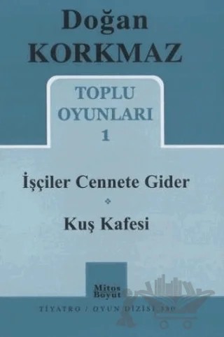 Toplu Oyunları 1 - İşçiler Cennete Gider - Kuş Kafesi – Doğan Korkmaz – Mitos Boyut Yayınları kitap kapağı