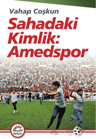 Sahadaki Kimlik: Amedspor – Vahap Coşkun – İletişim Yayınevi kitap kapağı
