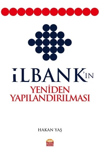 İlbank’ın Yeniden Yapılandırılması – Hakan Yaş – Nobel Bilimsel Eserler kitap kapağı