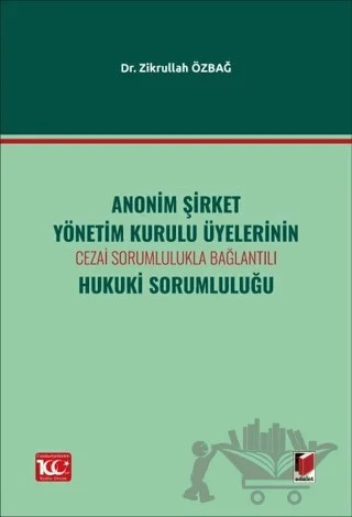 Anonim Şirket Yönetim Kurulu Üyelerinin Cezai Sorumlulukla BağlantılıHukuki Sorumluluğu – Zikrullah Özbağ – Adalet Yayınevi kitap kapağı