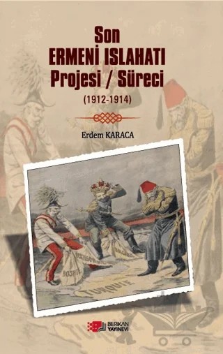 Son Ermeni Islahatı Projesi/süreci (1912-1914) – Erdem Karaca – Berikan Yayınevi kitap kapağı