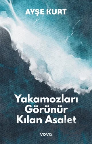 Yakamozları Görünür Kılan Esaret – Ayşe Kurt – Vova Yayınları kitap kapağı