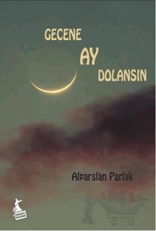 Gecene Ay Dolansın – Alparslan Parlak – Kanguru Yayınları kitap kapağı